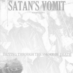 Satan's Vomit : Driving Through the Smoke of Death